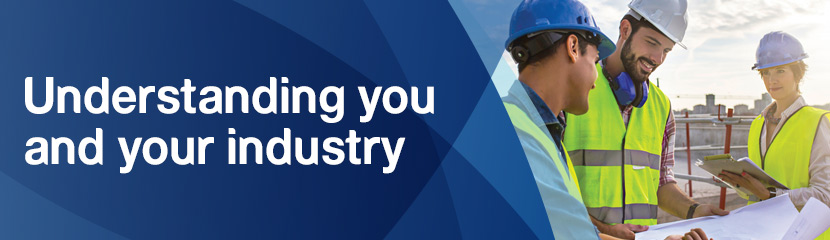 Understanding you and your industry Understanding you and your industry