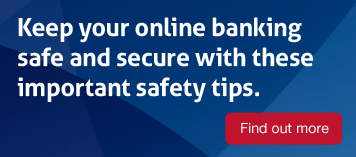 Keep your online banking safe and secure with these important safety tips.