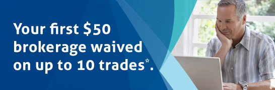 Your first $50 brokerage waived on up to 10 trades* Your first $50 brokerage waived on up to 10 trades*